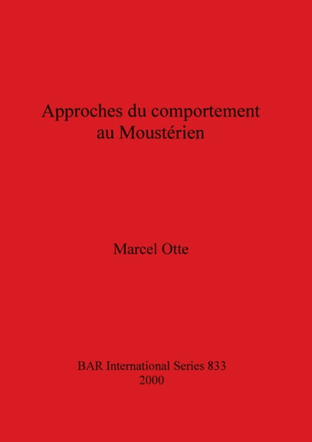 Approches du comportement au Mousterien - Marcel Otte - Books - BAR Publishing - 9781841711263 - 2000