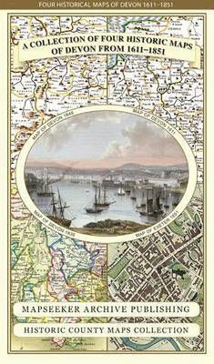 Devon 1611 - 1836 - Fold Up Map that features a collection of Four Historic Maps, John Speed's County Map 1611, Johan Blaeu's County Map of 1648, Thomas Moules County Map of 1836 and a Plan of Exeter 1851 by John Tallis. - Historic Counties Maps Collectio - Mapseeker Publishing Ltd. - Books - Historical Images Ltd - 9781844918263 - November 18, 2014