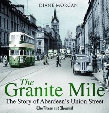 Cover for Diane Morgan · The Granite Mile: The Story of Aberdeen's Union Street (Taschenbuch) (2010)
