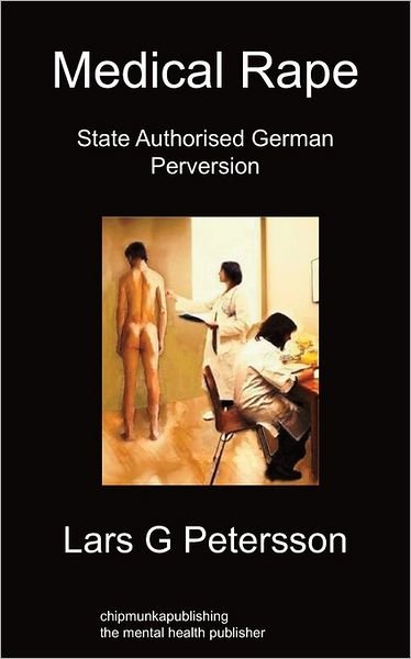Cover for Lars G Petersson · Medical Rape: State Authorised German Perversion (Paperback Book) (2010)