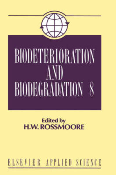 Cover for H W Rossmoore · Biodeterioration and Biodegradation: Proceedings of the 8th International Symposium, Windsor, Ontario, Canada, 26-31 August 1990 (Hardcover Book) (1991)