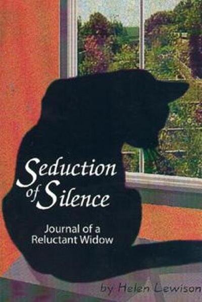 Cover for Helen Lewison · Seduction of Silence: Journal of a Reluctant Widow (Paperback Book) [New edition] (2010)