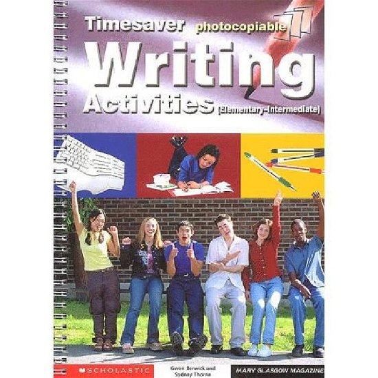 Writing Activities Elementary - Intermediate - Timesaver - Gwen Berwick - Bøger - Scholastic - 9781900702263 - 21. marts 2003