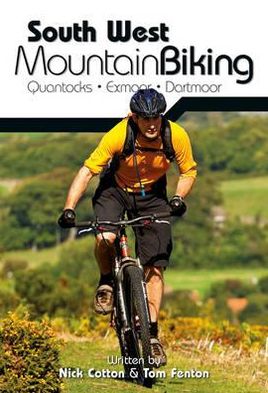 South West Mountain Biking - Quantocks, Exmoor, Dartmoor - Nick Cotton - Books - Vertebrate Publishing Ltd - 9781906148263 - August 1, 2011