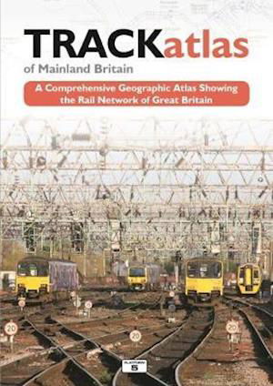 Cover for TRACKatlas of Mainland Britain: A Comprehensive Geographic Atlas Showing the Rail Network of Great Britain (Gebundenes Buch) [3 New edition] (2017)