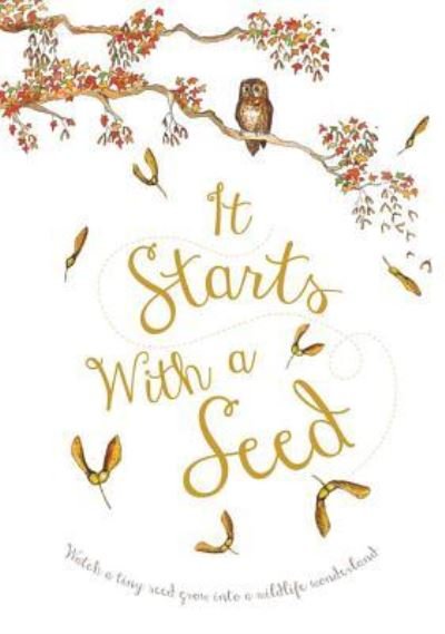 It Starts with a Seed - It Starts with a - Laura Knowles - Books - Quarto Publishing PLC - 9781910277263 - September 5, 2017
