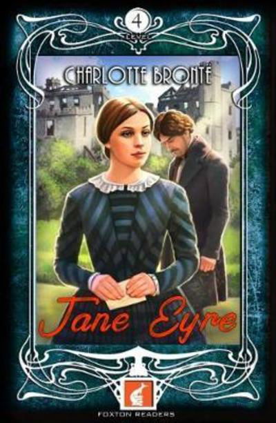 Cover for Charlotte Bronte · Jane Eyre - Foxton Readers Level 4 - 1300 Headwords (B1/B2) Graded ELT / ESL / EAL Readers (Paperback Book) (2018)