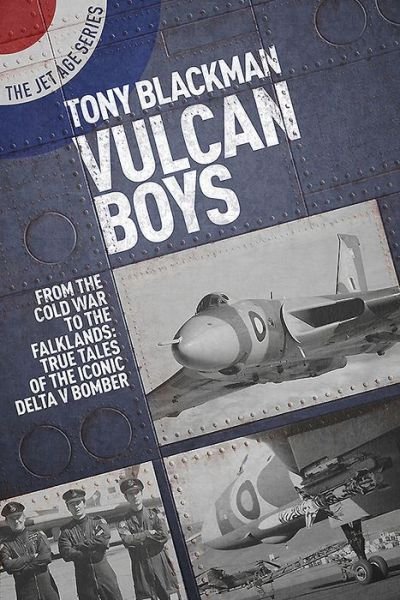 Cover for Tony Blackman · Vulcan Boys: From the Cold War to the Falklands: True Tales of the Iconic Delta V Bomber - The Jet Age Series (Taschenbuch) (2019)