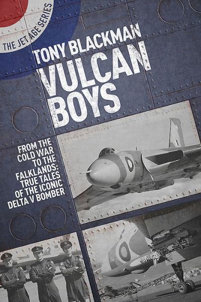 Cover for Tony Blackman · Vulcan Boys: From the Cold War to the Falklands: True Tales of the Iconic Delta V Bomber - The Jet Age Series (Paperback Book) (2019)
