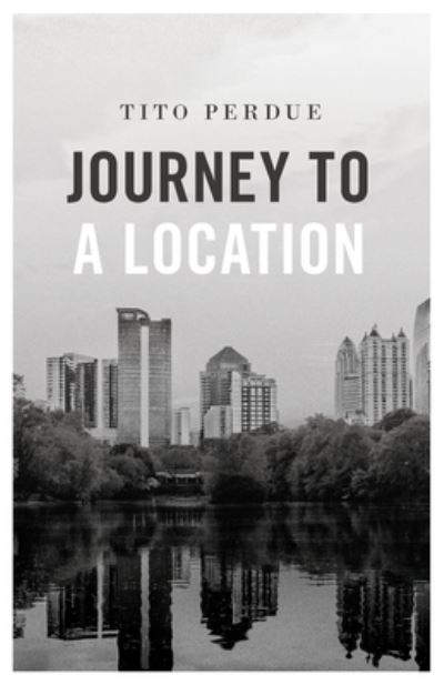 Cover for Tito Perdue · Journey to a Location (Paperback Book) (2021)