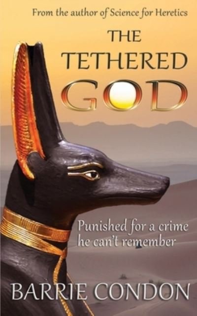 Cover for Barrie Condon · The Tethered God: Punished for a crime he can't remember (Paperback Book) (2021)