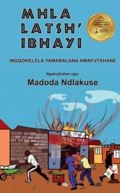 Cover for Madoda Ndlakuse · Mhla Latsh' Ibhayi (Taschenbuch) (2021)