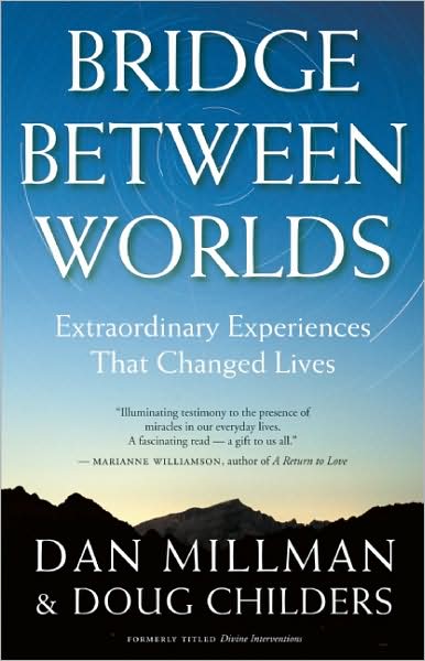 Bridge Between Worlds: Extraordinary Experiences That Changed Lives - Dan Millman - Livres - H J  Kramer - 9781932073263 - 24 novembre 2009