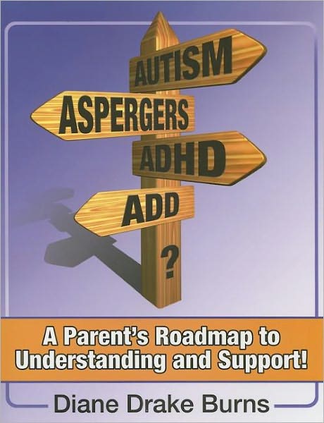 Cover for Diane Burns · Autism? Aspergers? ADHD? ADD?: A Parent's Roadmap to Understandining and Support (Paperback Book) (2005)