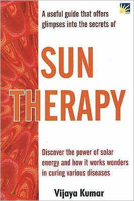 Cover for Vijaya Kumar · Sun Therapy: A Useful Guide That Offers Glimpses into the Secrets (Paperback Book) (2004)