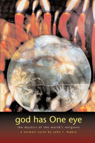 Cover for John R. Mabry · God Has One Eye: the Mystics of the World's Religions (Paperback Book) (2006)