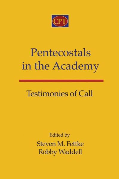 Pentecostals in the Academy : Testimonies of Call - Steven M Fettke - Książki - CPT Press - 9781935931263 - 19 października 2012