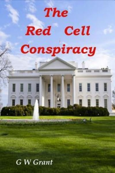Cover for G W Grant · The Red Cell Conspiracy (Paperback Book) (2015)