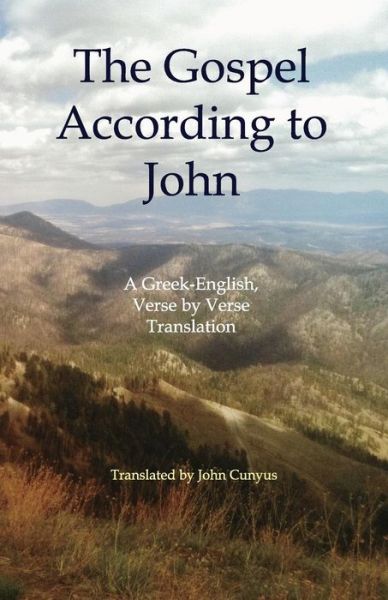 Cover for John G Cunyus · The Gospel According to John: a Greek-english, Verse by Verse Translation (Paperback Book) (2015)