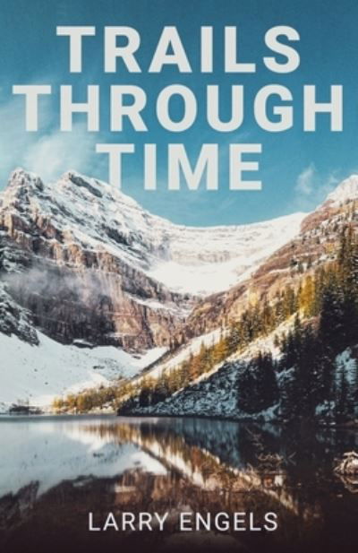 Cover for Larry Engels · Trails Through Time (Paperback Book) (2020)