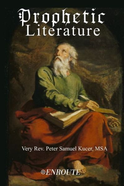 Prophetic Literature - Peter Samuel Kucer Msa - Livres - En Route Books & Media - 9781952464263 - 20 août 2020