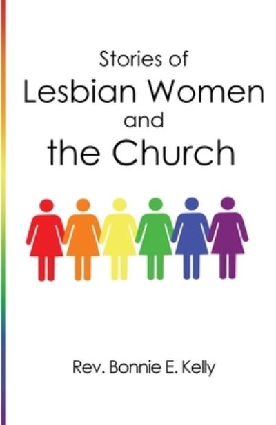 Cover for REV Bonnie E Kelly · Stories of Lesbian Women and the Church (Paperback Book) (2020)