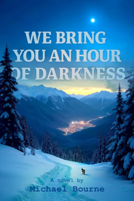 We Bring You an Hour of Darkness - Michael Bourne - Books - DoppelHouse Press - 9781954600263 - October 14, 2025