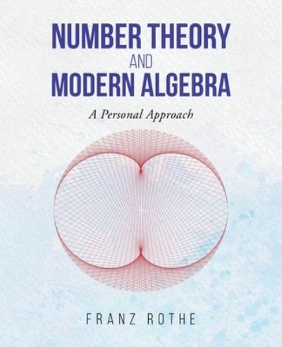 Cover for Franz Rothe · Number Theory and Modern Algebra (Pocketbok) (2021)