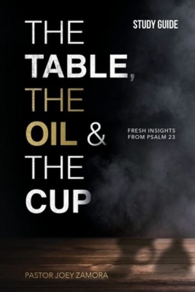 Cover for Joey Zamora · Table, the Oil, and the Cup - Study Guide (Book) (2023)