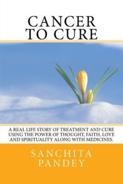 Cover for Sanchita Pandey · Cancer to Cure (Paperback Book) (2017)