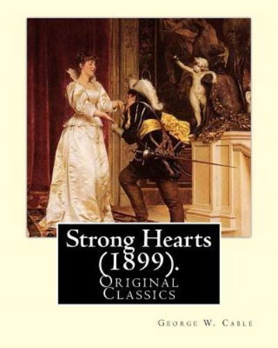 Cover for George W Cable · Strong Hearts (1899). By (Pocketbok) (2017)