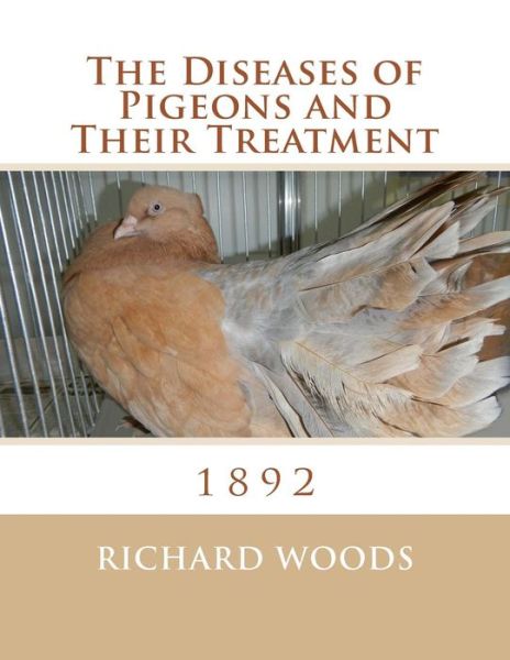 Cover for Richard Woods · The Diseases of Pigeons and Their Treatment (Paperback Book) (2017)