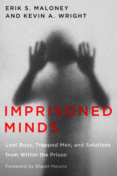 Erik S. Maloney · Imprisoned Minds: Lost Boys, Trapped Men, and Solutions from Within the Prison - Critical Issues in Crime and Society (Paperback Book) (2024)