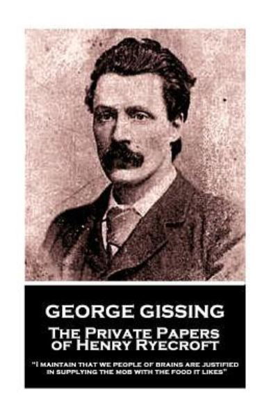George Gissing · George Gissing - The Private Papers of Henry Ryecroft (Taschenbuch) (2018)