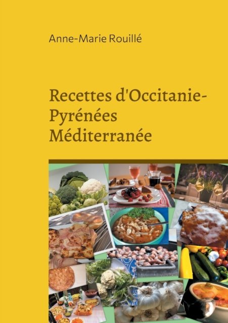 Cover for Anne-Marie Rouille · Recettes d'Occitanie-Pyrénées Méditerranée (Paperback Book) (2021)