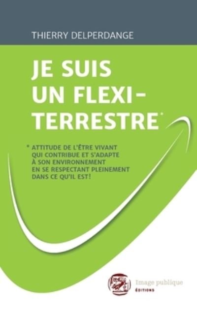Cover for Thierry Delperdange · Je Suis Un Flexi-Terrestre* (Paperback Book) (2019)