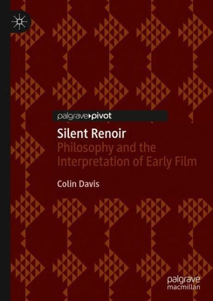 Cover for Colin Davis · Silent Renoir: Philosophy and the Interpretation of Early Film (Hardcover Book) [1st ed. 2021 edition] (2021)