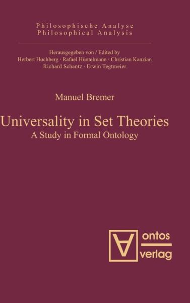 Cover for Manuel Bremer · Universality in Set Theories: a Study in Formal Ontology (Philosophische Analyse / Philosophical Analysis) (Hardcover Book) (2010)