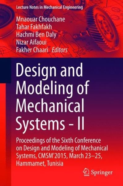 Cover for Mnaouar Chouchane · Design and Modeling of Mechanical Systems - II: Proceedings of the Sixth Conference on Design and Modeling of Mechanical Systems, CMSM'2015, March 23-25, Hammamet, Tunisia - Lecture Notes in Mechanical Engineering (Hardcover bog) [2015 edition] (2015)