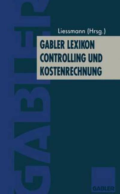 Cover for Konrad Liessmann · Gabler Lexikon Controlling Und Kostenrechnung (Paperback Book) [Softcover Reprint of the Original 1st 1997 edition] (2012)