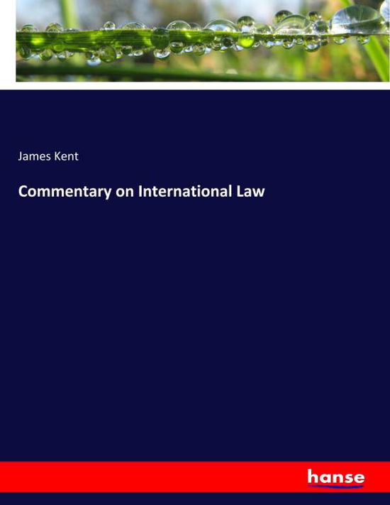 Commentary on International Law - Kent - Boeken -  - 9783337490263 - 6 mei 2020