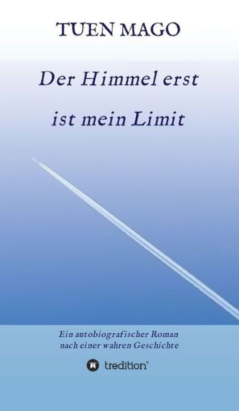 Cover for Tuen Mago · Der Himmel erst ist mein Limit (Hardcover Book) (2021)