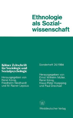 Ethnologie ALS Sozialwissenschaft - Koelner Zeitschrift Fur Soziologie Und Sozialpsychologie Sond - Rene Koenig - Livros - Vs Verlag Fur Sozialwissenschaften - 9783531117263 - 1984