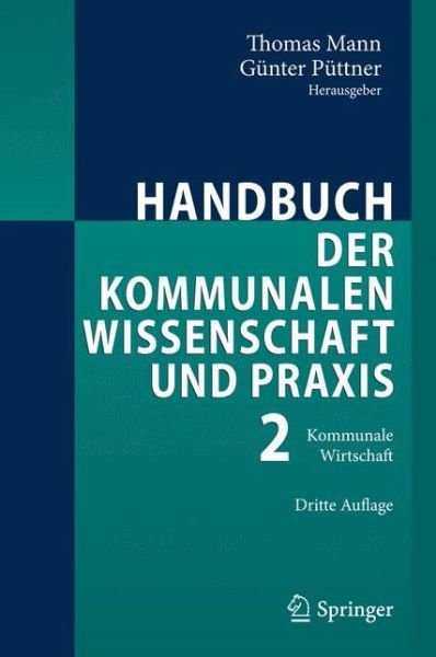 Cover for Thomas Mann · Handbuch Der Kommunalen Wissenschaft Und Praxis: Band 2: Kommunale Wirtschaft - Monographien Aus Dem Gesamtgebiet der Physiologie der Pflanz (Hardcover bog) [3rd edition] (2011)