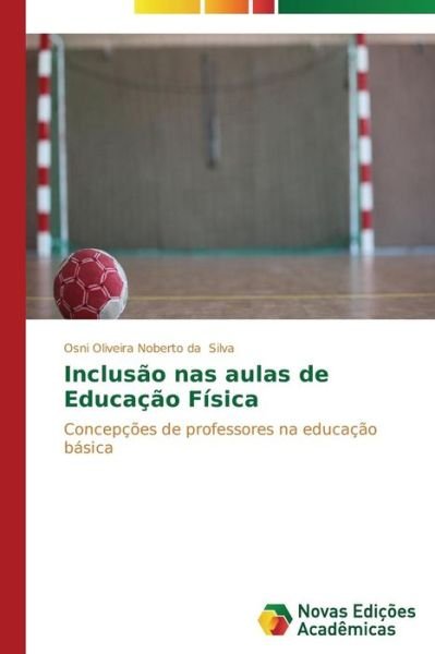 Cover for Silva Osni Oliveira Noberto Da · Inclusão Nas Aulas De Educação Física (Paperback Bog) [Portuguese edition] (2015)
