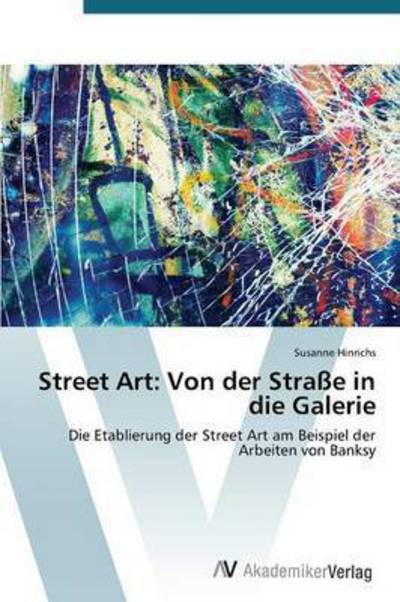 Cover for Hinrichs Susanne · Street Art: Von Der Strasse in Die Galerie (Paperback Book) (2015)