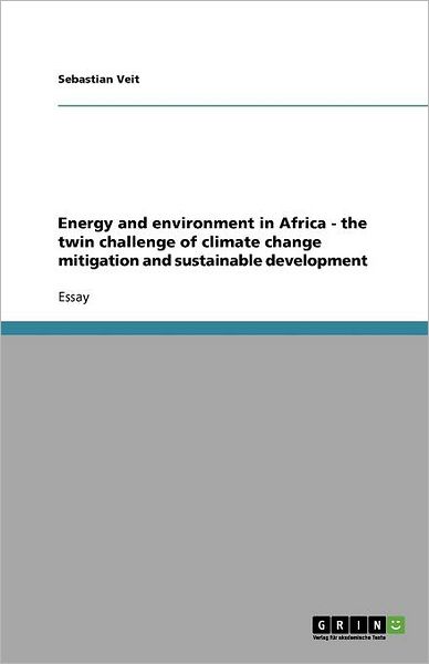 Cover for Sebastian Veit · Energy and environment in Africa - the twin challenge of climate change mitigation and sustainable development (Paperback Book) (2008)