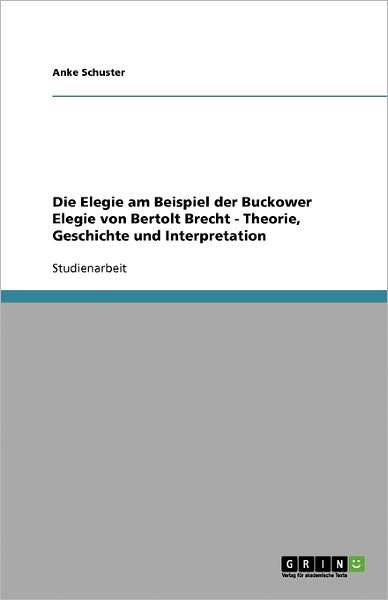 Die Elegie am Beispiel der Buc - Schuster - Books - GRIN Verlag - 9783640286263 - March 12, 2009