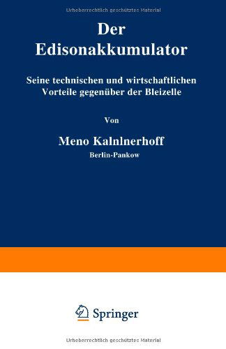 Cover for Kammerhoff Kammerhoff · Der Edisonakkumulator: Seine Technischen Und Wirtschaftlichen Vorteile Gegenuber Der Bleizelle (Paperback Book) [1910 edition] (1910)