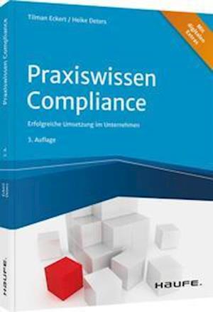 Praxiswissen Compliance - Tilman Eckert - Books - Haufe Lexware GmbH - 9783648152263 - November 9, 2021
